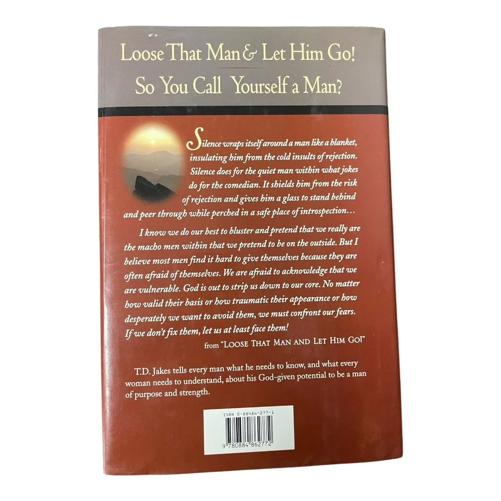 Loose That Man and Let Him Go! - So You Call Yourself a Man? by‎ T. D. Jakes